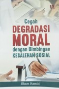 Cegah Degradasi Moral: Dengan Bimbingan Kesalehan Sosial