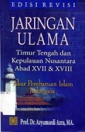 Jaringan Ulama: Timur Tengah dan Kepulauan Nusantara Abad XVII dan XVIII